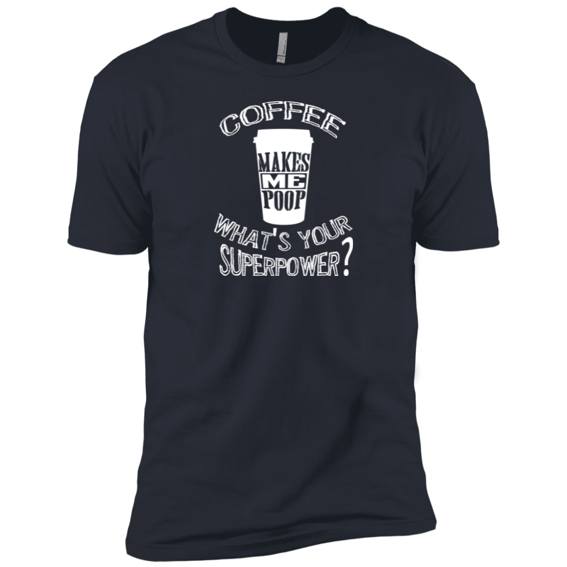 COFFEE MAKES ME POOP - on Dark Color Tees and Hoodies - GoneBold.gift