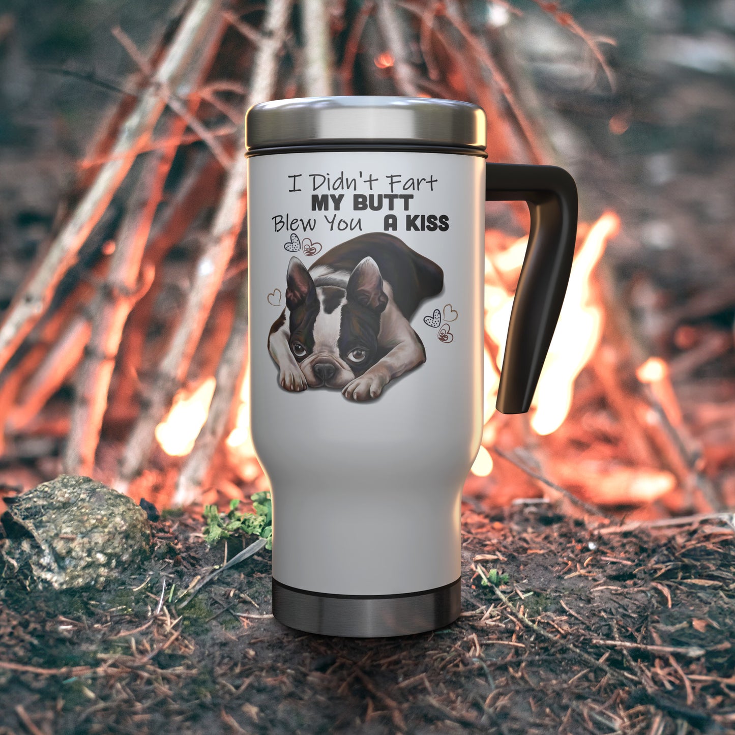 Boston Terrier Travel Mug, I Didn't Fart My Butt Blew You A Kiss