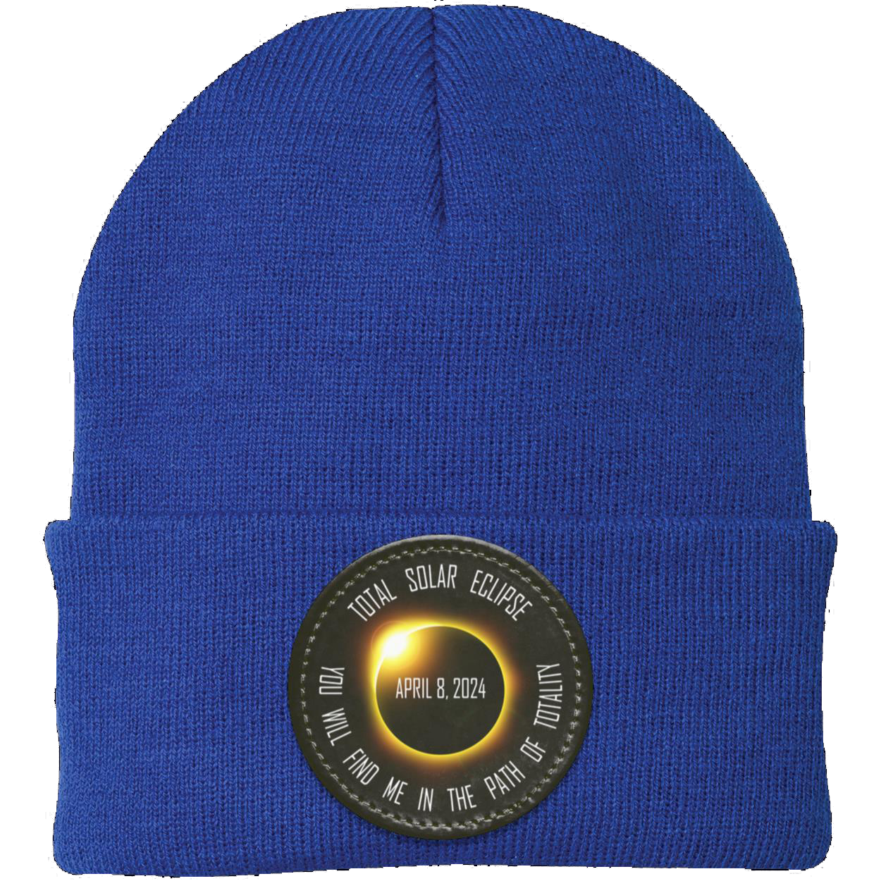 Total Solar Eclipse April 8 2024, You Will Find Me in the Path of Totality, 2024 Eclipse beanie Knit Cap - Patch