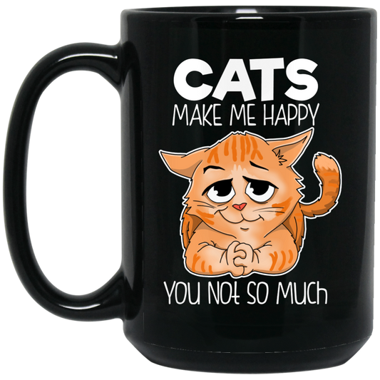 Cat Mug - Cats Make Me Happy You Not So Much, Cartoon Mug - GoneBold.gift