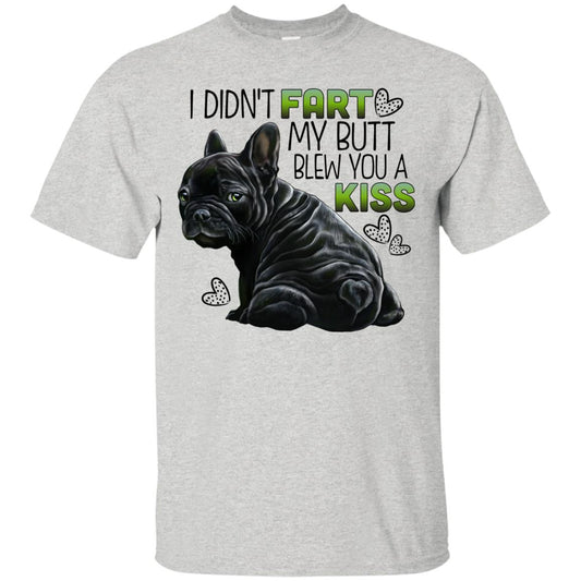 French Bulldog T-shirt, funny shirt, I Didn't Fart My Butt blew you a kiss - GoneBold.gift