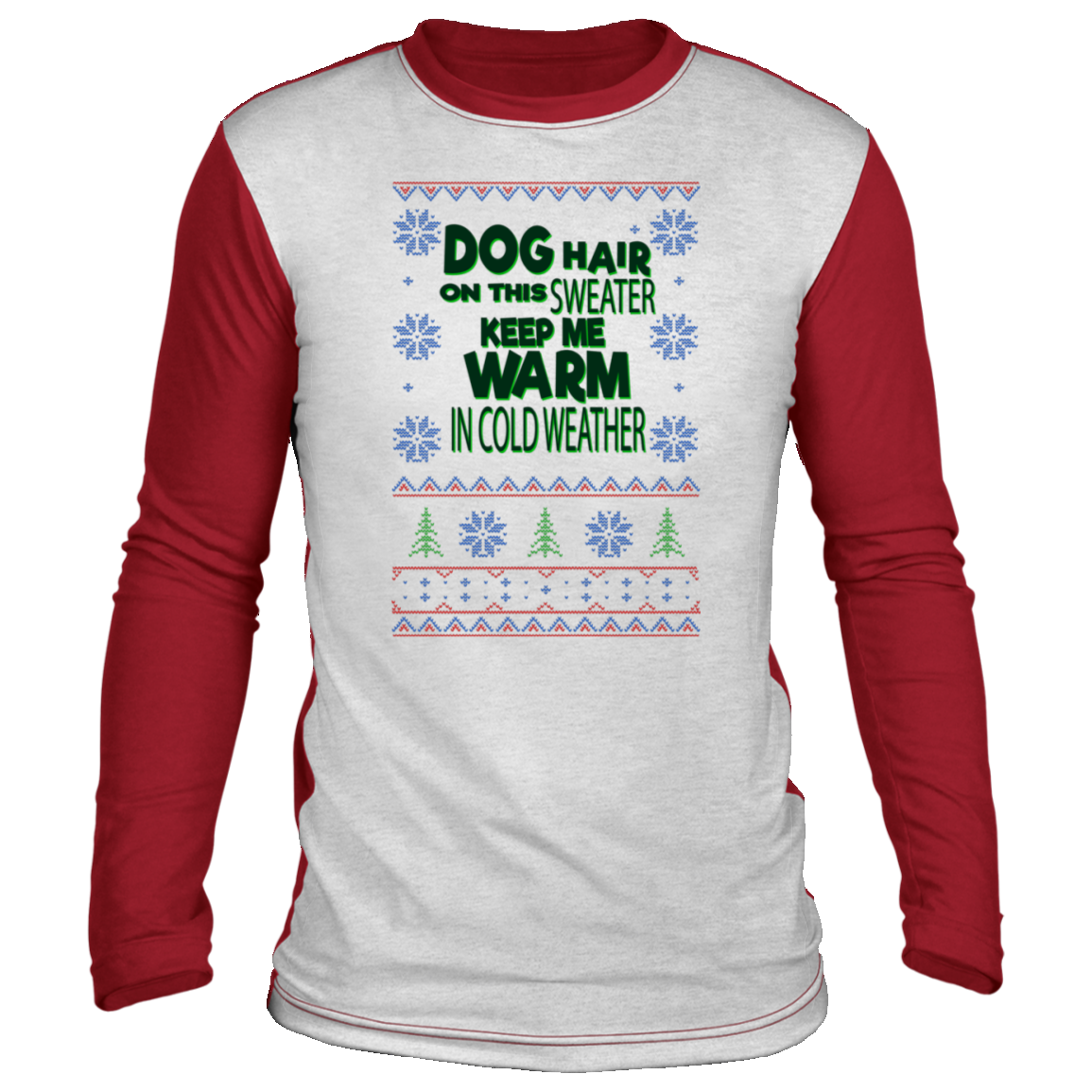 Dog Hair On This Sweater Keep Me Warm in Cold Weather,  Christmas ‘sweater’ Long Sleeve - GoneBold.gift