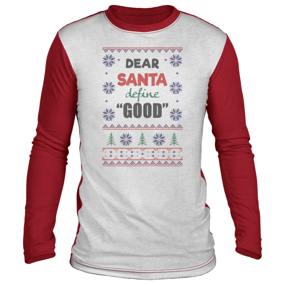 Dear Santa Define Good, Ugly Christmas ‘sweater’ Long Sleeve - GoneBold.gift