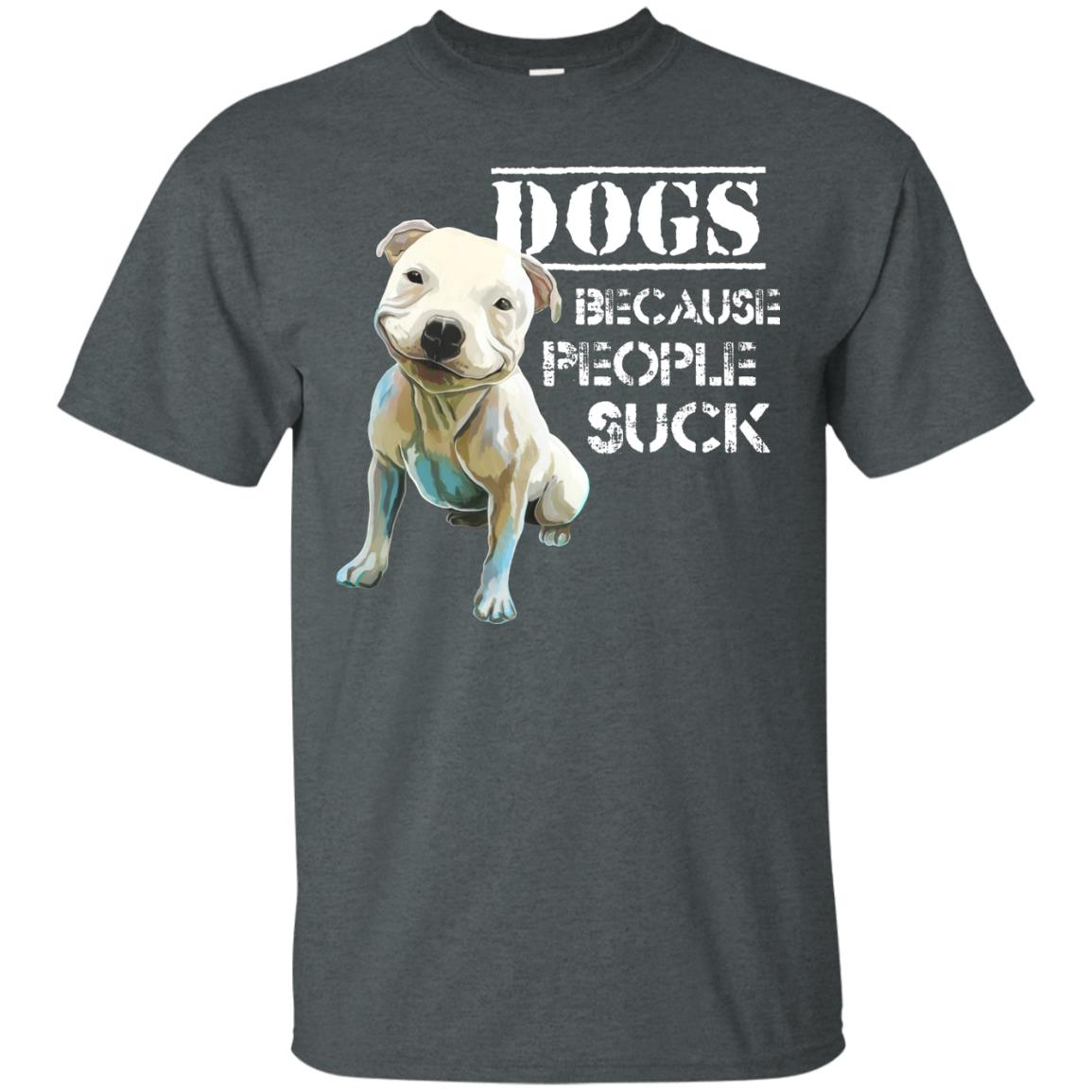 Funny Pit Put T-Shirt - Dogs Because People Suck - GoneBold.gift