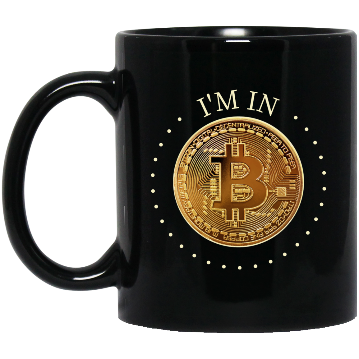 Bitcoin Mug - I'm In - Bitcoin Investment - GoneBold.gift