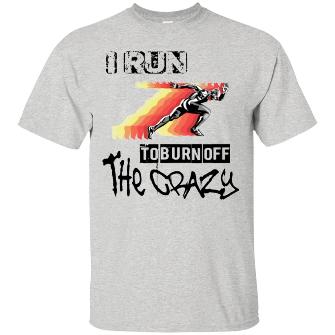 Running Shirt Run To Burn off the Crazy Unisex Tees - GoneBold.gift