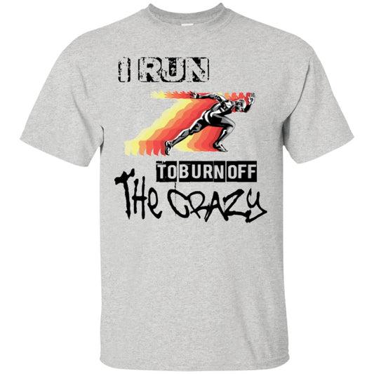 Running Shirt Run To Burn off the Crazy Unisex Tees - GoneBold.gift