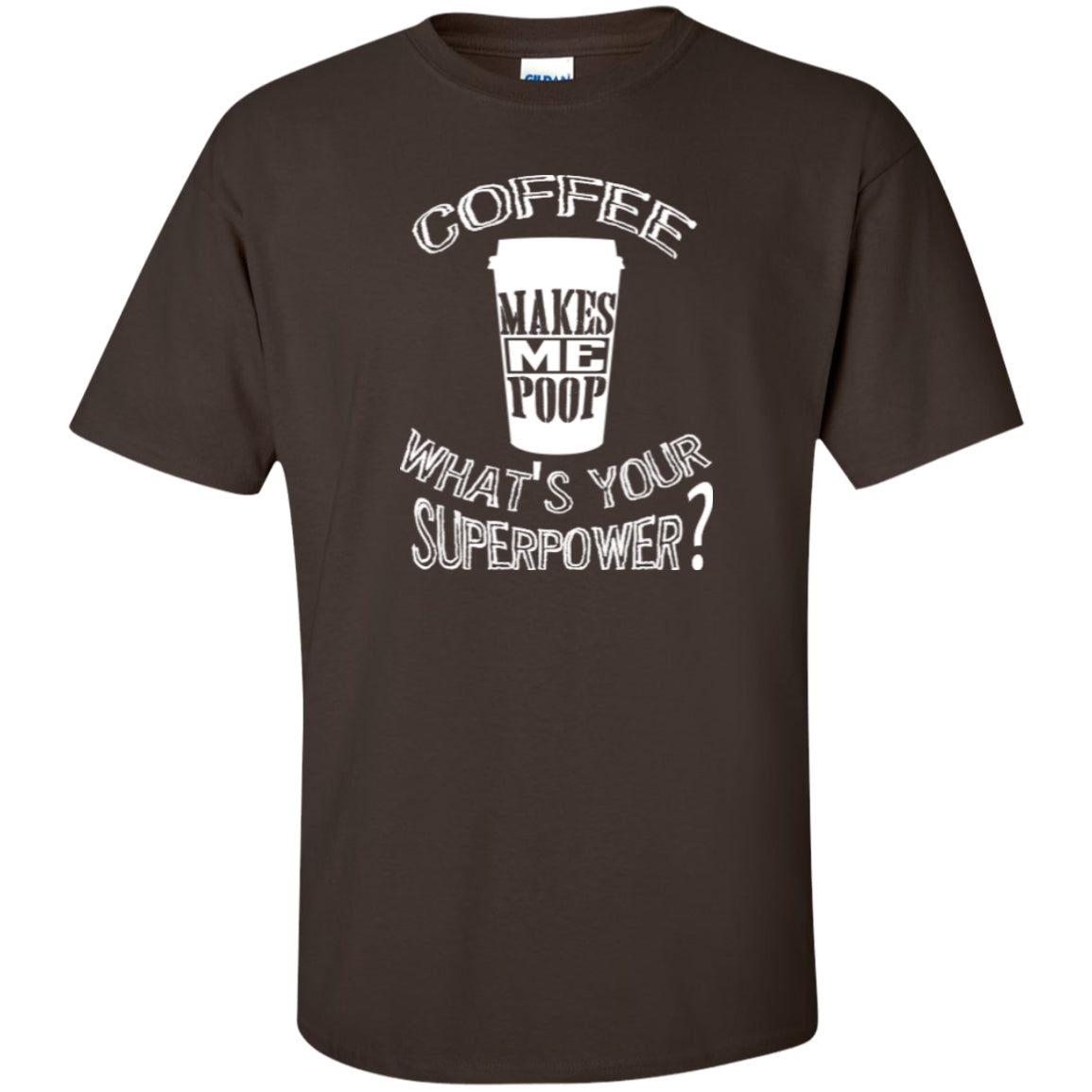 COFFEE MAKES ME POOP - on Dark Color Tees and Hoodies - GoneBold.gift