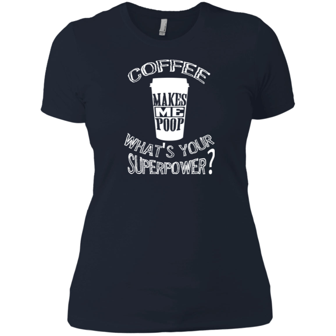 COFFEE MAKES ME POOP - on Dark Color Tees and Hoodies - GoneBold.gift