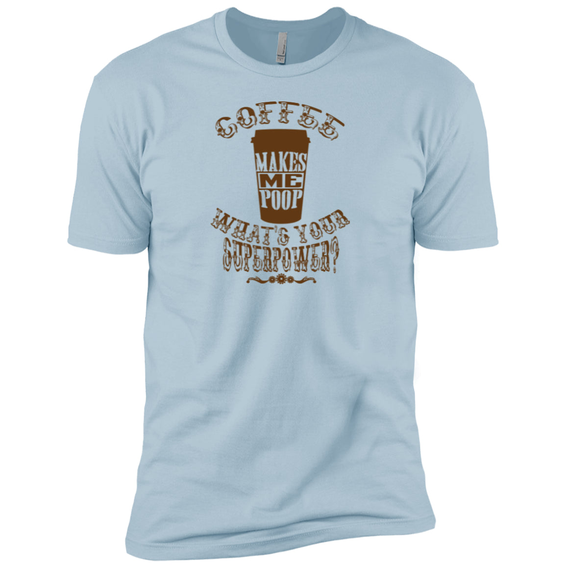 COFFEE MAKES ME POOP - On light color fabric, Pick you Tee or Hoodie - GoneBold.gift