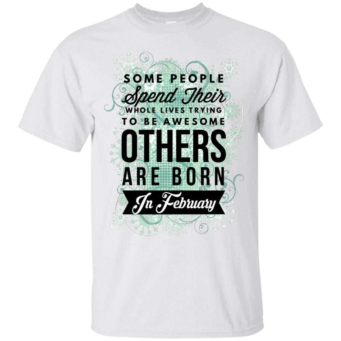 February Birthday Tees - Awesome Are Born In February - GoneBold.gift