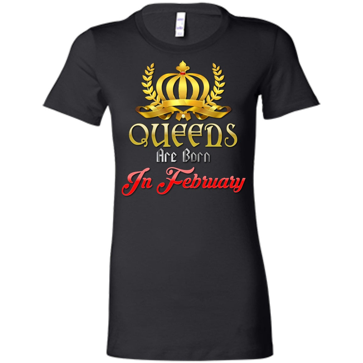February Birthday Tees - Queens Are Born In February - GoneBold.gift