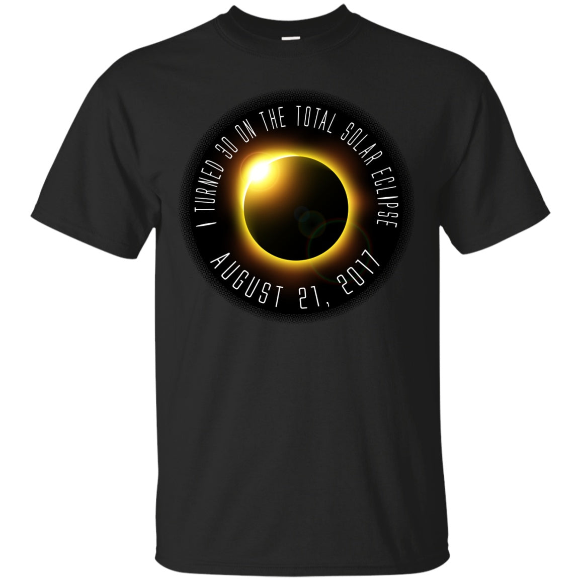 I Turned 30 On Total Solar Eclipse Day Gifts - GoneBold.gift