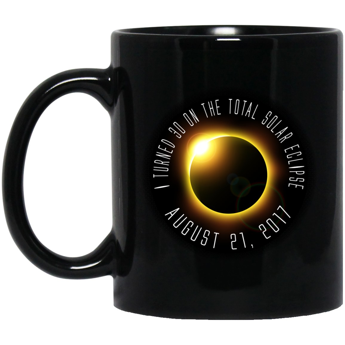 I Turned 30 On Total Solar Eclipse Day Gifts - GoneBold.gift