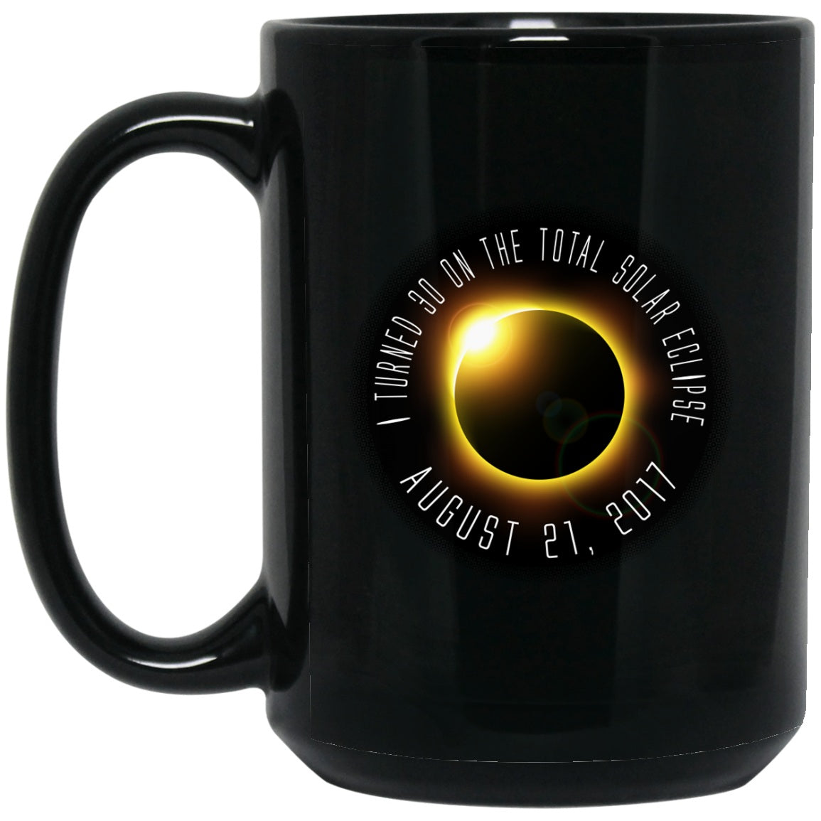 I Turned 30 On Total Solar Eclipse Day Gifts - GoneBold.gift