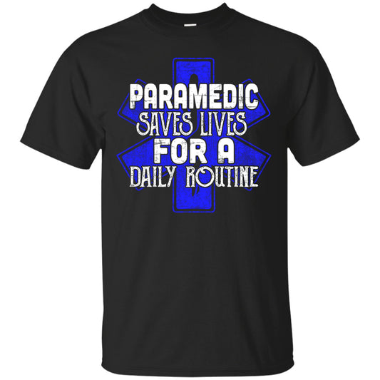 Paramedic - Saves Lives For A Daily Routine Shirts - GoneBold.gift