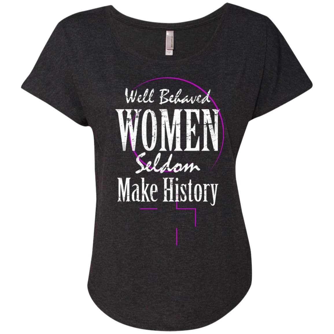 Well Behaved Women Seldom Make History - T-Shirts - GoneBold.gift