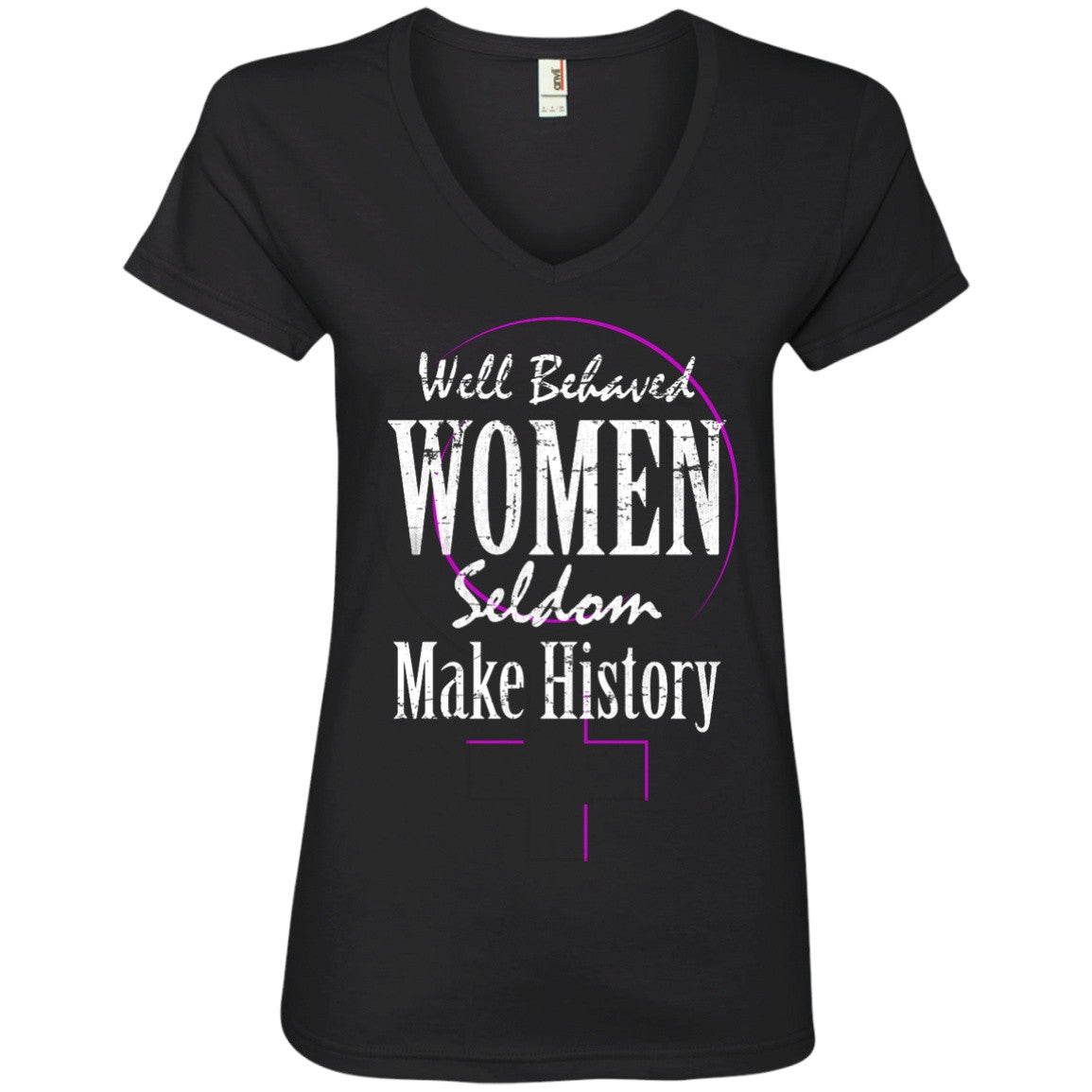 Well Behaved Women Seldom Make History - T-Shirts - GoneBold.gift