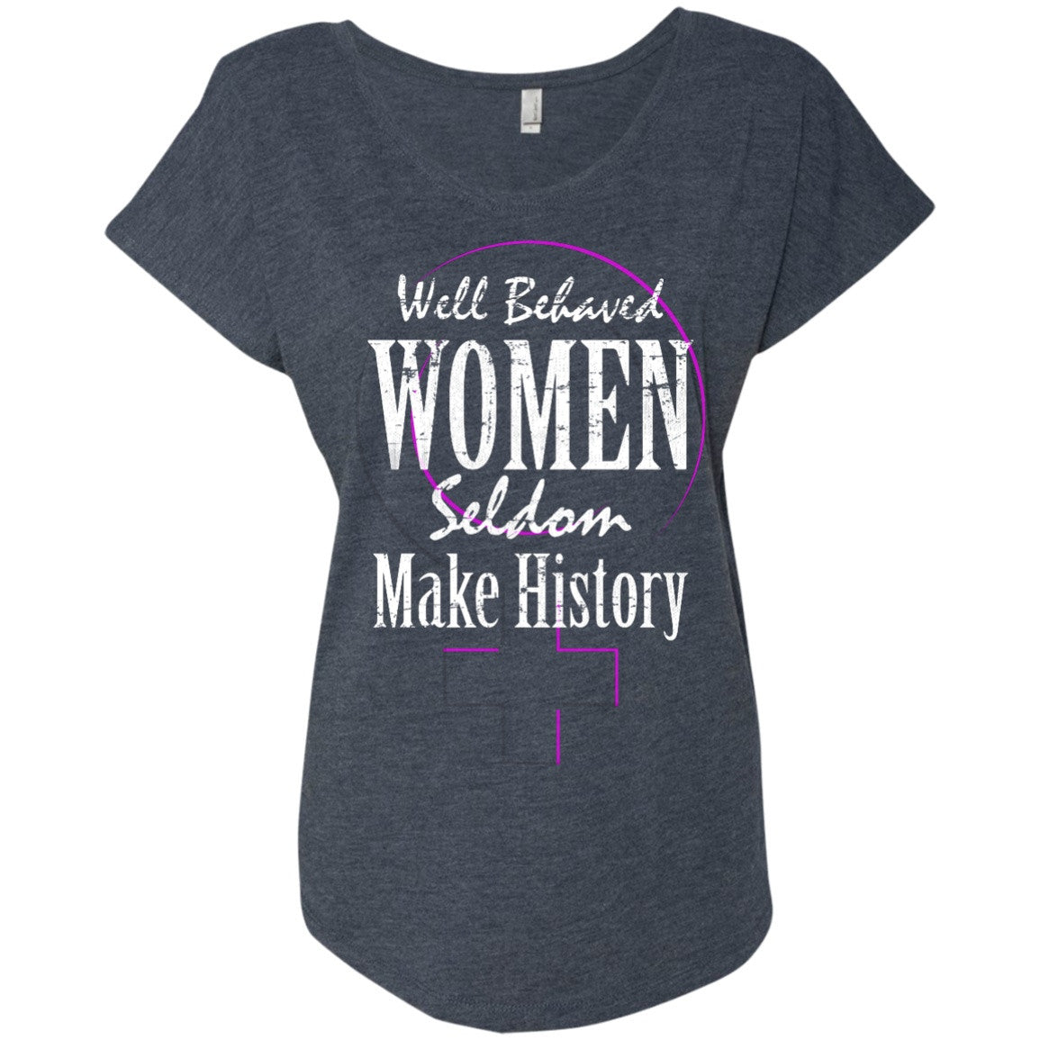 Well Behaved Women Seldom Make History - T-Shirts - GoneBold.gift