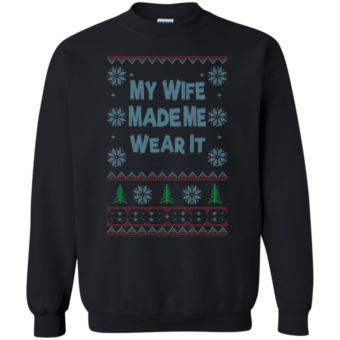 My WIFE Made Me Wear It - Printed Crewneck Pullover Sweatshirt  8 oz - GoneBold.gift