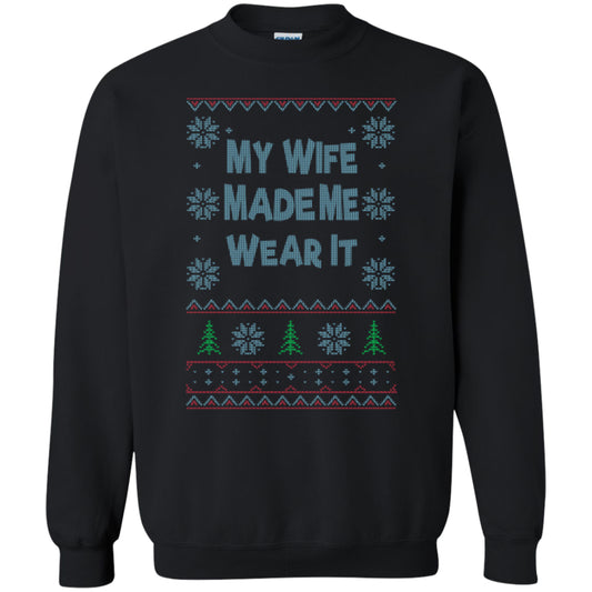 My WIFE Made Me Wear It - Printed Crewneck Pullover Sweatshirt  8 oz - GoneBold.gift