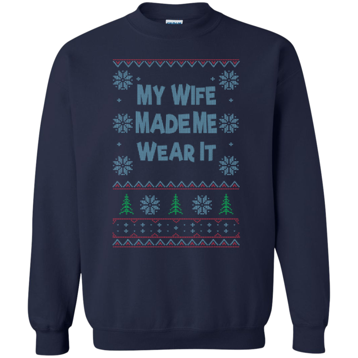 My WIFE Made Me Wear It - Printed Crewneck Pullover Sweatshirt  8 oz - GoneBold.gift