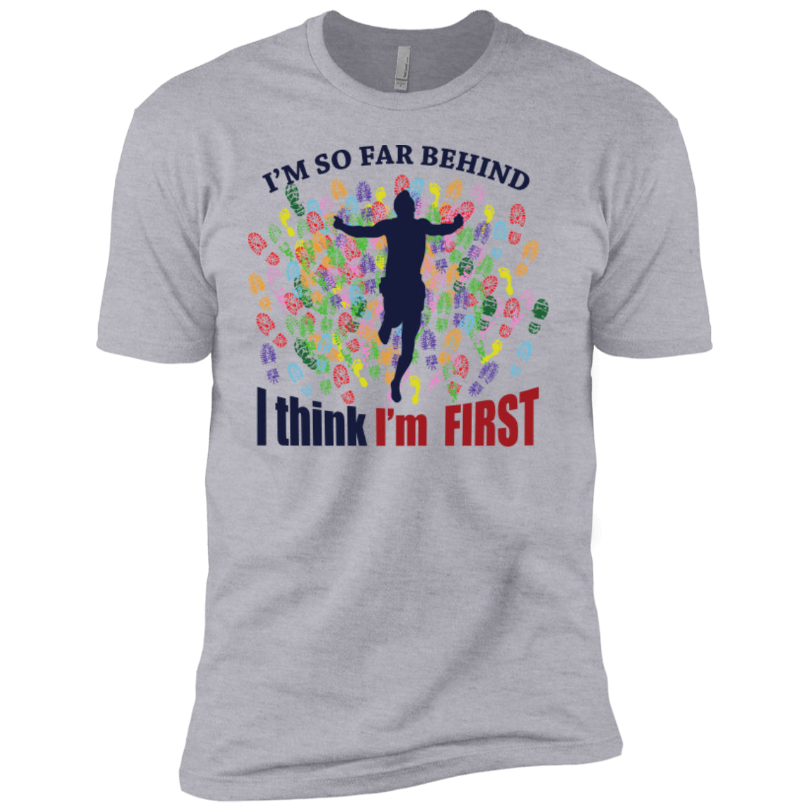 I'm So Far Behind I Think I'm First - Next Level Premium Short Sleeve Tee - GoneBold.gift
