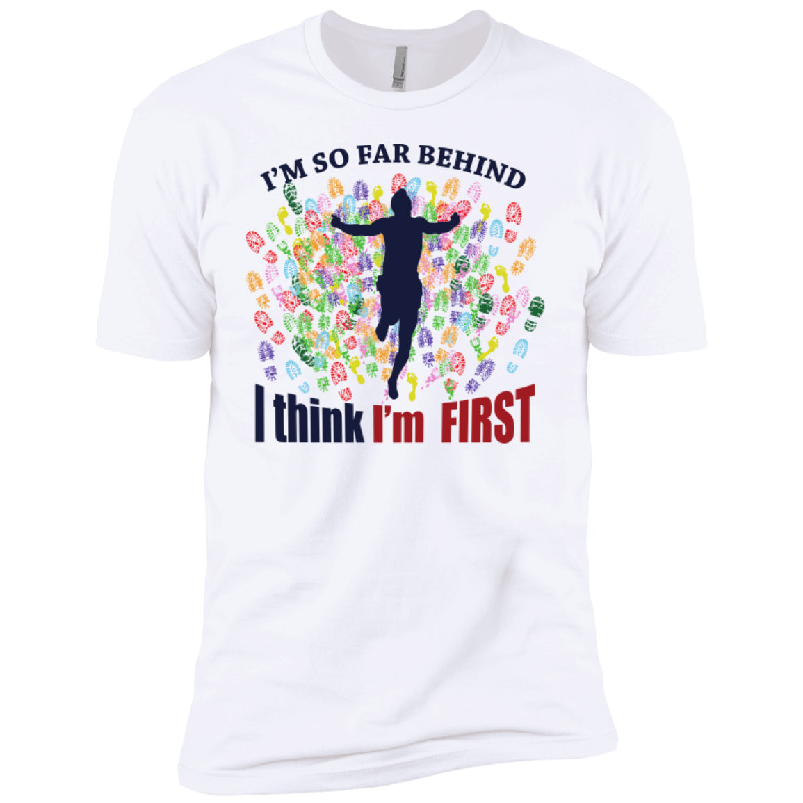 I'm So Far Behind I Think I'm First - Next Level Premium Short Sleeve Tee - GoneBold.gift