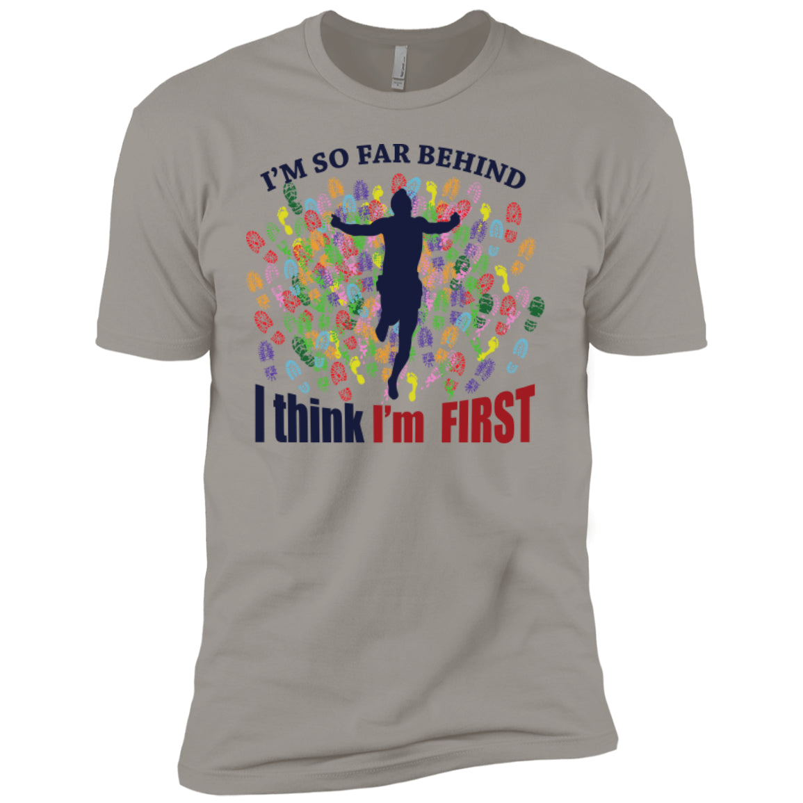 I'm So Far Behind I Think I'm First - Next Level Premium Short Sleeve Tee - GoneBold.gift