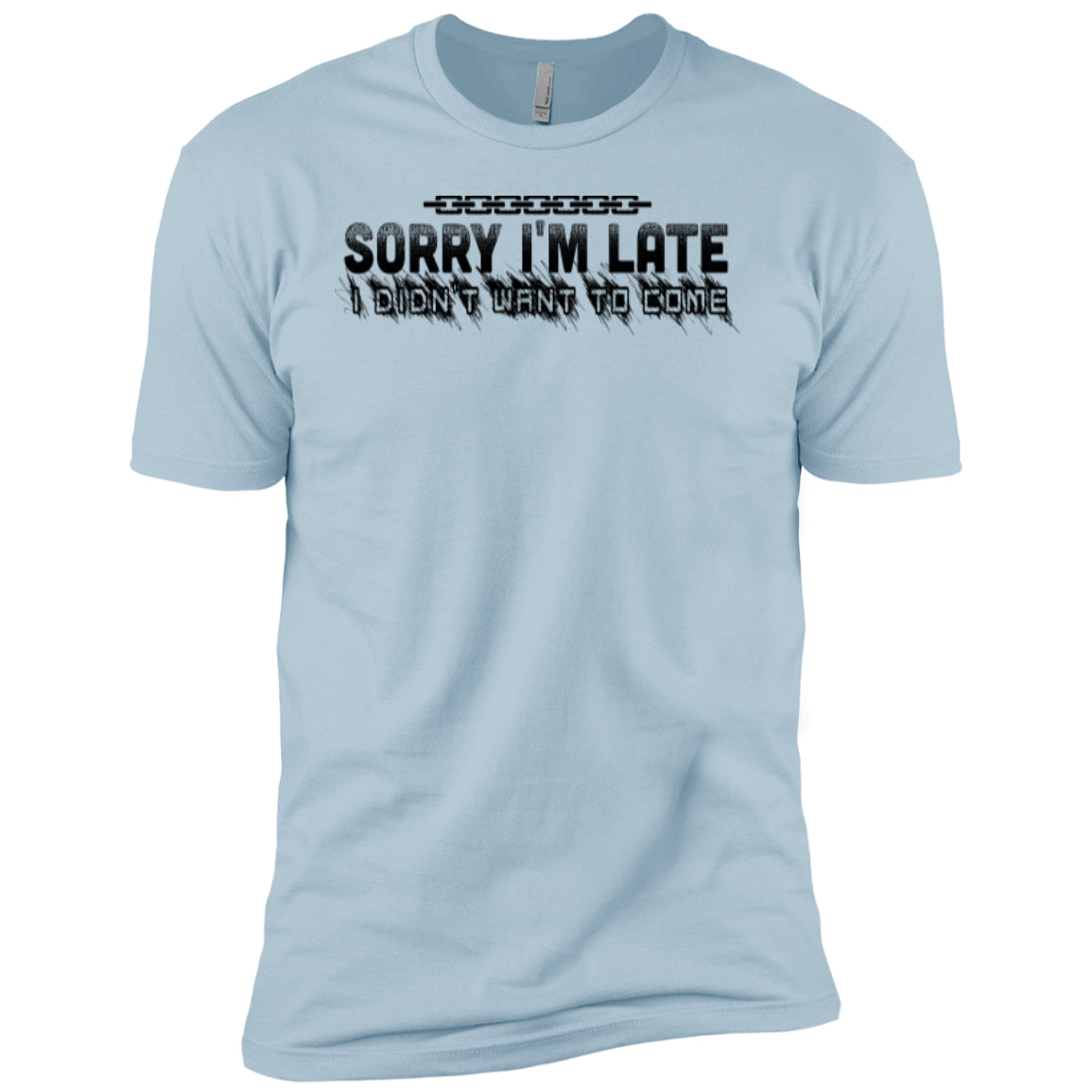 Sorry I'm Late I Didn't Want To Come - Next Level Premium Short Sleeve Tee - GoneBold.gift