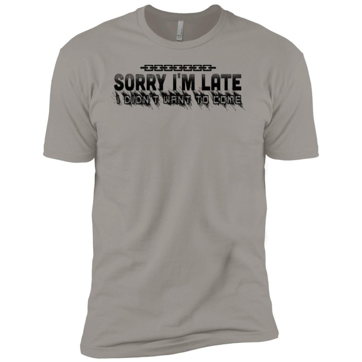 Sorry I'm Late I Didn't Want To Come - Next Level Premium Short Sleeve Tee - GoneBold.gift