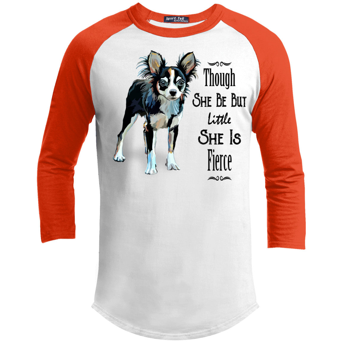 Though She Be But Little She Is Fierce Chihuahua Sporty Tee Shirt - GoneBold.gift