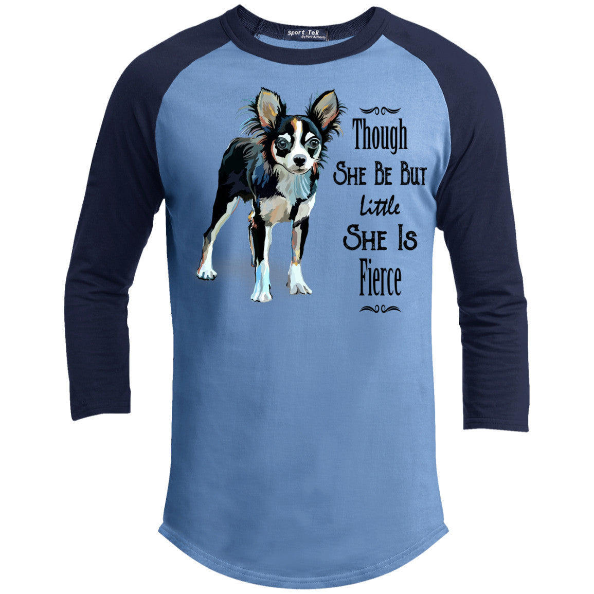 Though She Be But Little She Is Fierce Chihuahua Sporty Tee Shirt - GoneBold.gift