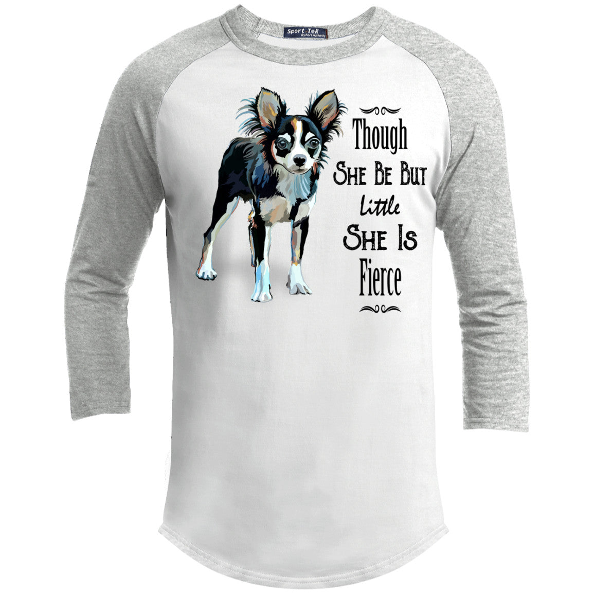 Though She Be But Little She Is Fierce Chihuahua Sporty Tee Shirt - GoneBold.gift